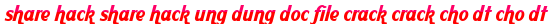 share hack share hack ung dung doc file crack crack cho dt cho dt moi